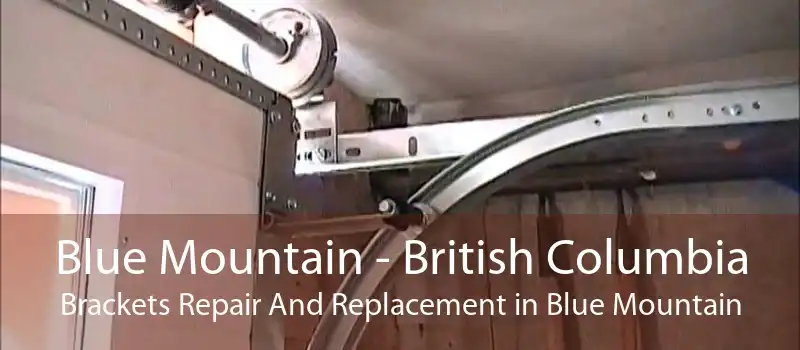 Blue Mountain - British Columbia Brackets Repair And Replacement in Blue Mountain