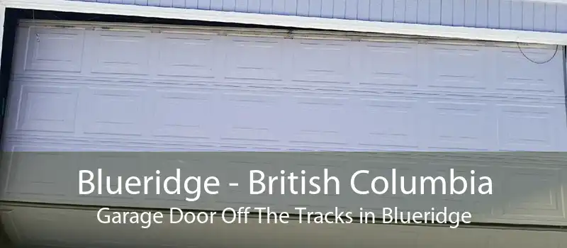 Blueridge - British Columbia Garage Door Off The Tracks in Blueridge