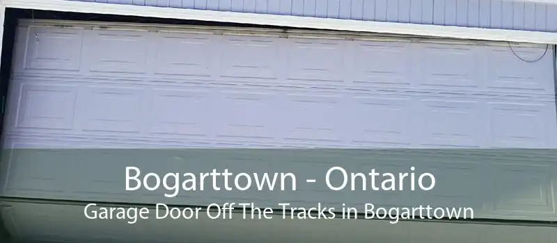 Bogarttown - Ontario Garage Door Off The Tracks in Bogarttown