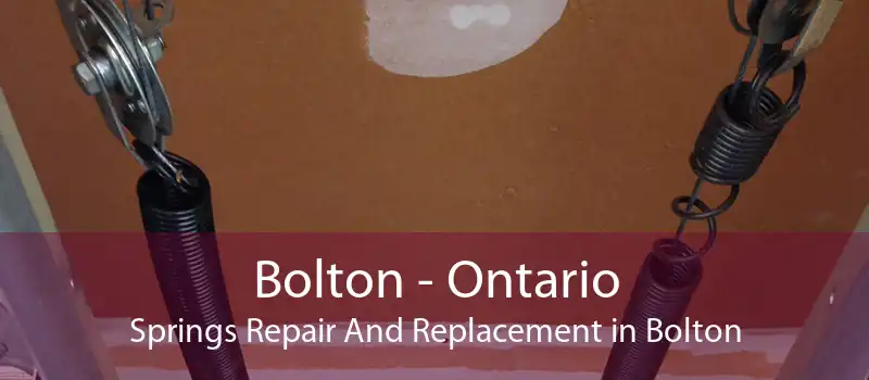 Bolton - Ontario Springs Repair And Replacement in Bolton
