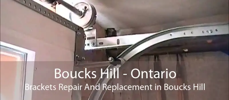 Boucks Hill - Ontario Brackets Repair And Replacement in Boucks Hill