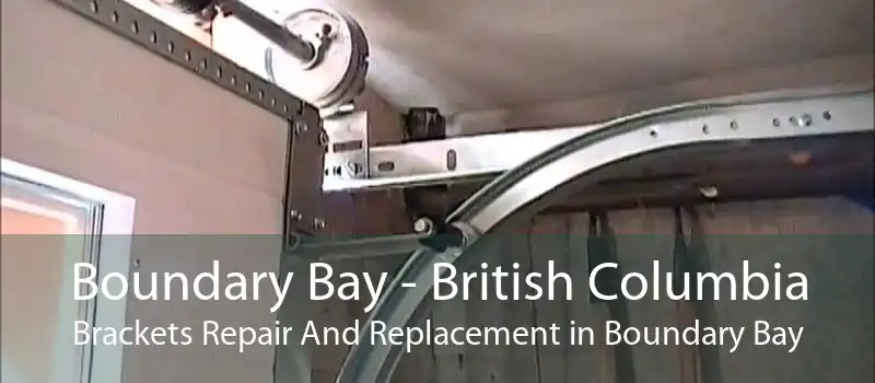 Boundary Bay - British Columbia Brackets Repair And Replacement in Boundary Bay