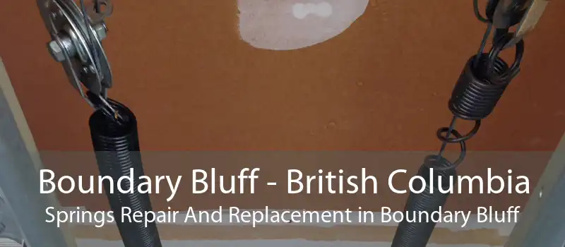 Boundary Bluff - British Columbia Springs Repair And Replacement in Boundary Bluff