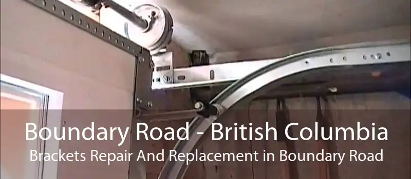 Boundary Road - British Columbia Brackets Repair And Replacement in Boundary Road
