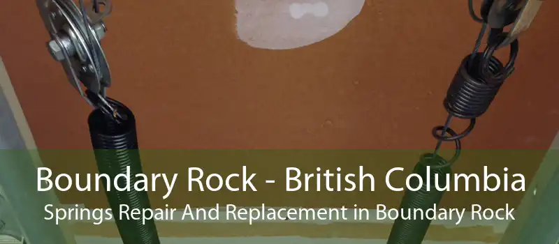 Boundary Rock - British Columbia Springs Repair And Replacement in Boundary Rock
