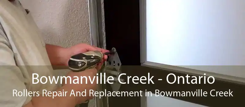 Bowmanville Creek - Ontario Rollers Repair And Replacement in Bowmanville Creek