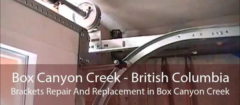 Box Canyon Creek - British Columbia Brackets Repair And Replacement in Box Canyon Creek