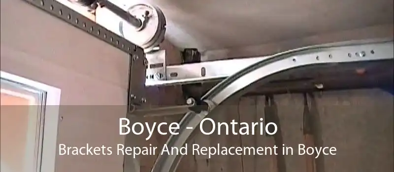 Boyce - Ontario Brackets Repair And Replacement in Boyce