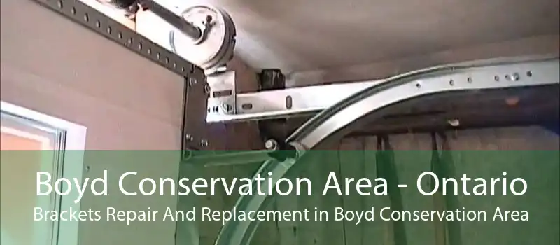 Boyd Conservation Area - Ontario Brackets Repair And Replacement in Boyd Conservation Area