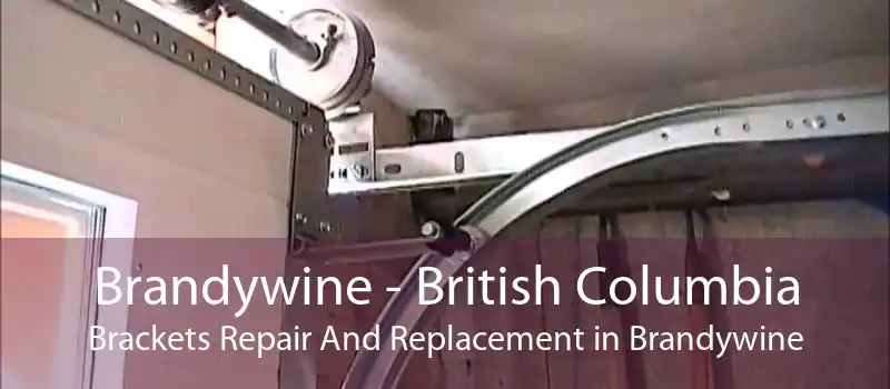 Brandywine - British Columbia Brackets Repair And Replacement in Brandywine