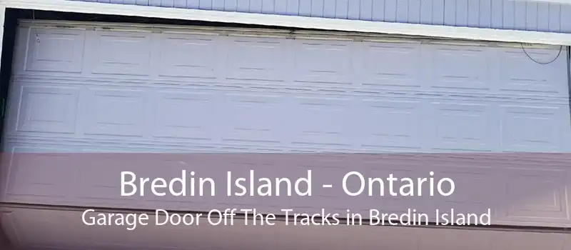 Bredin Island - Ontario Garage Door Off The Tracks in Bredin Island