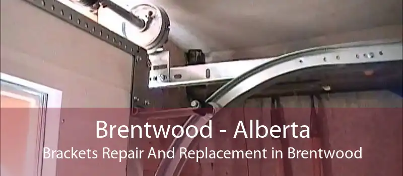 Brentwood - Alberta Brackets Repair And Replacement in Brentwood