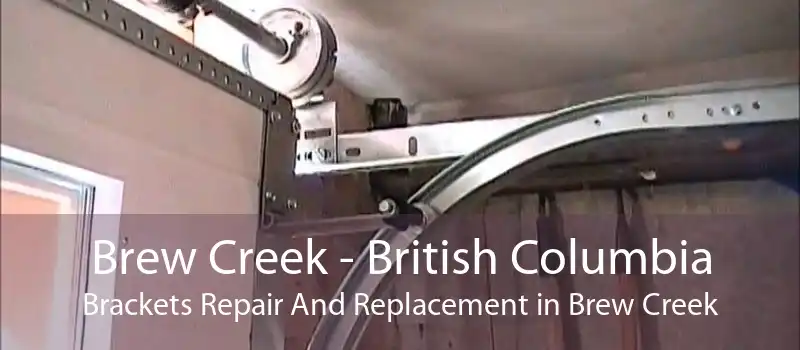 Brew Creek - British Columbia Brackets Repair And Replacement in Brew Creek