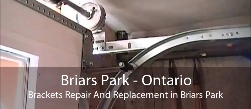 Briars Park - Ontario Brackets Repair And Replacement in Briars Park