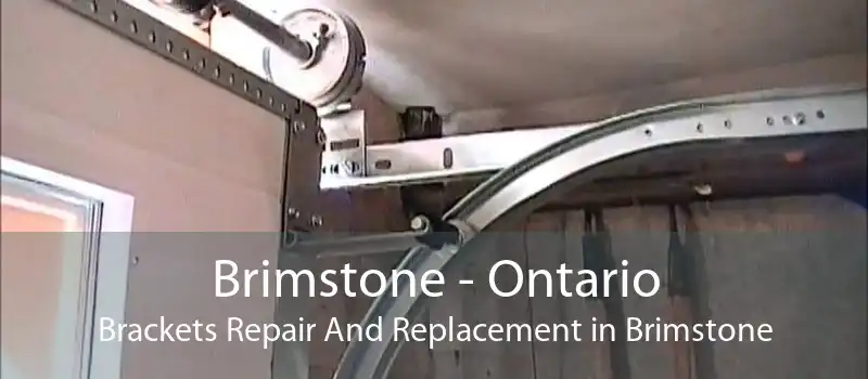 Brimstone - Ontario Brackets Repair And Replacement in Brimstone