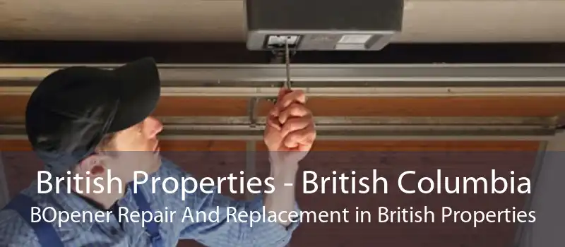 British Properties - British Columbia BOpener Repair And Replacement in British Properties