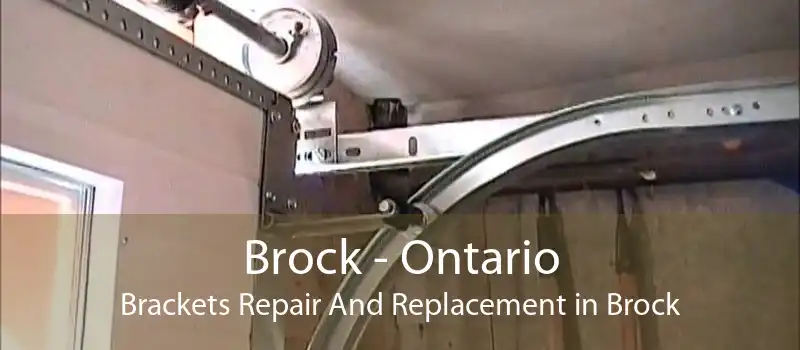 Brock - Ontario Brackets Repair And Replacement in Brock