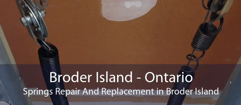 Broder Island - Ontario Springs Repair And Replacement in Broder Island