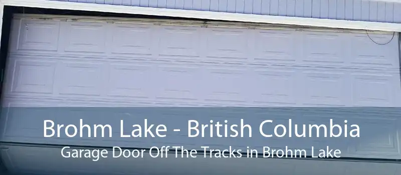 Brohm Lake - British Columbia Garage Door Off The Tracks in Brohm Lake