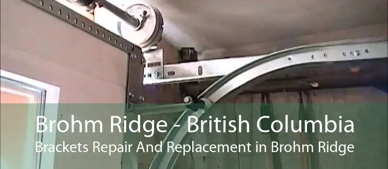 Brohm Ridge - British Columbia Brackets Repair And Replacement in Brohm Ridge
