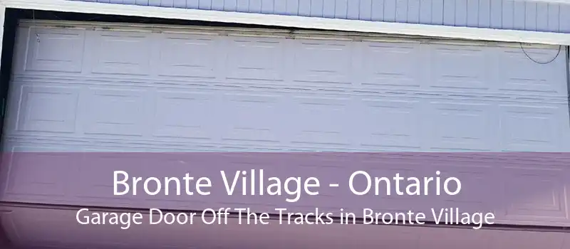 Bronte Village - Ontario Garage Door Off The Tracks in Bronte Village