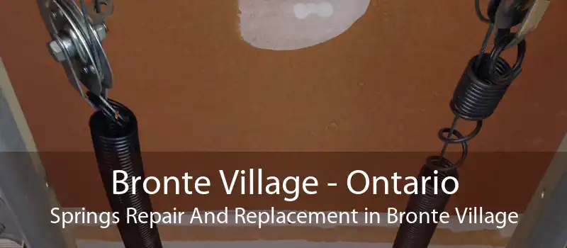 Bronte Village - Ontario Springs Repair And Replacement in Bronte Village