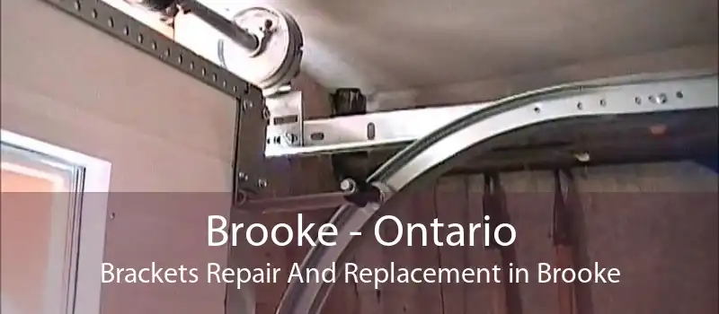 Brooke - Ontario Brackets Repair And Replacement in Brooke