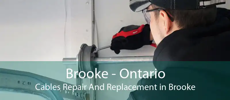 Brooke - Ontario Cables Repair And Replacement in Brooke