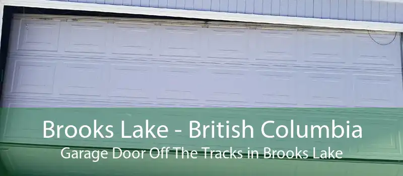 Brooks Lake - British Columbia Garage Door Off The Tracks in Brooks Lake