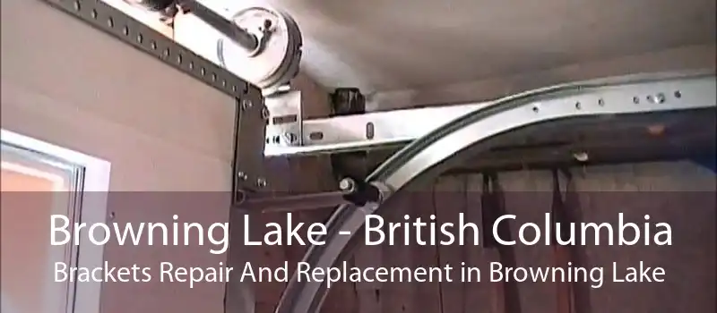 Browning Lake - British Columbia Brackets Repair And Replacement in Browning Lake