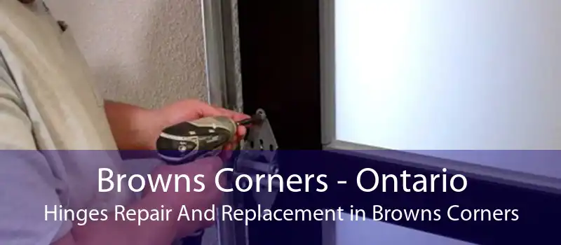 Browns Corners - Ontario Hinges Repair And Replacement in Browns Corners