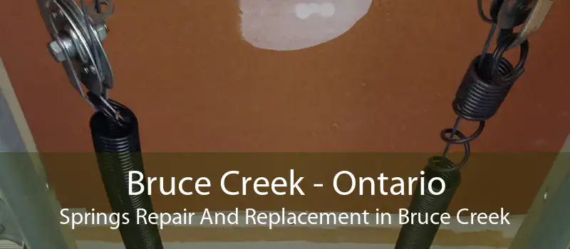 Bruce Creek - Ontario Springs Repair And Replacement in Bruce Creek