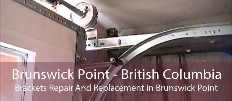 Brunswick Point - British Columbia Brackets Repair And Replacement in Brunswick Point