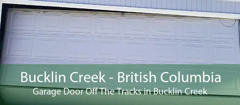Bucklin Creek - British Columbia Garage Door Off The Tracks in Bucklin Creek