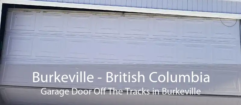 Burkeville - British Columbia Garage Door Off The Tracks in Burkeville