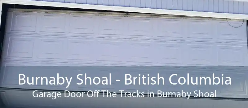 Burnaby Shoal - British Columbia Garage Door Off The Tracks in Burnaby Shoal