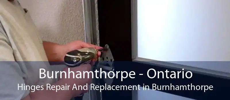 Burnhamthorpe - Ontario Hinges Repair And Replacement in Burnhamthorpe