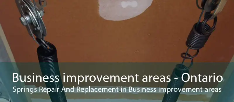 Business improvement areas - Ontario Springs Repair And Replacement in Business improvement areas