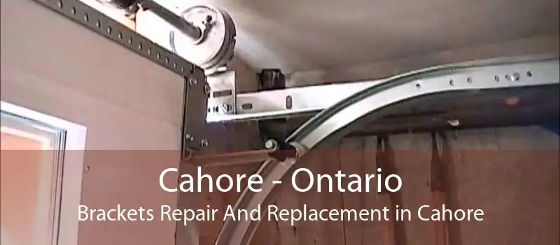 Cahore - Ontario Brackets Repair And Replacement in Cahore