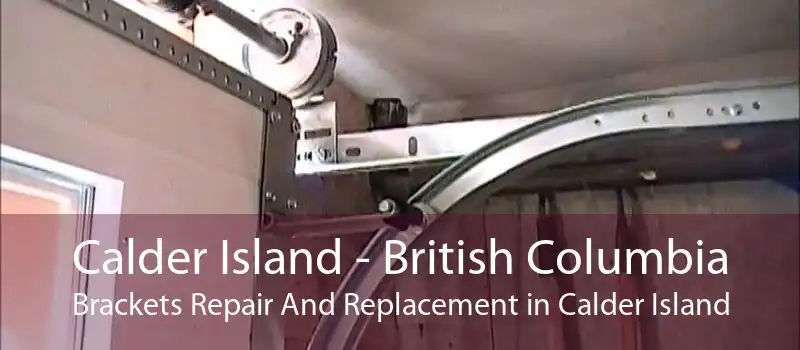 Calder Island - British Columbia Brackets Repair And Replacement in Calder Island
