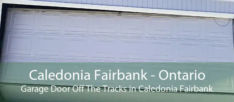 Caledonia Fairbank - Ontario Garage Door Off The Tracks in Caledonia Fairbank