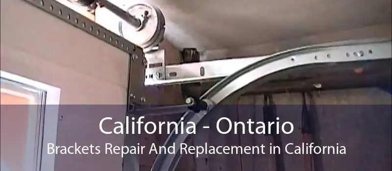 California - Ontario Brackets Repair And Replacement in California