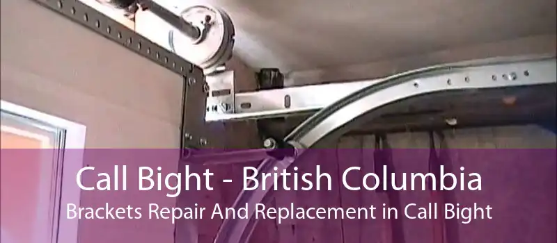Call Bight - British Columbia Brackets Repair And Replacement in Call Bight