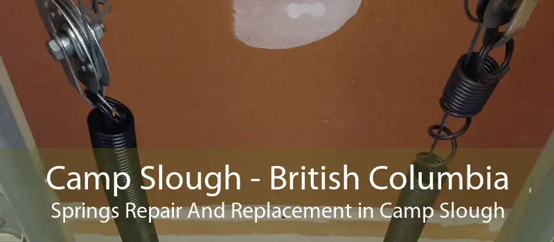 Camp Slough - British Columbia Springs Repair And Replacement in Camp Slough