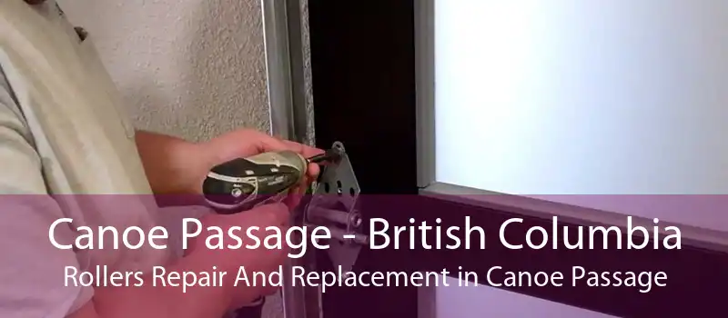 Canoe Passage - British Columbia Rollers Repair And Replacement in Canoe Passage