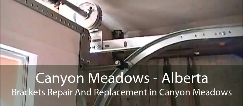 Canyon Meadows - Alberta Brackets Repair And Replacement in Canyon Meadows