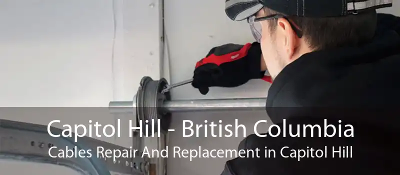 Capitol Hill - British Columbia Cables Repair And Replacement in Capitol Hill
