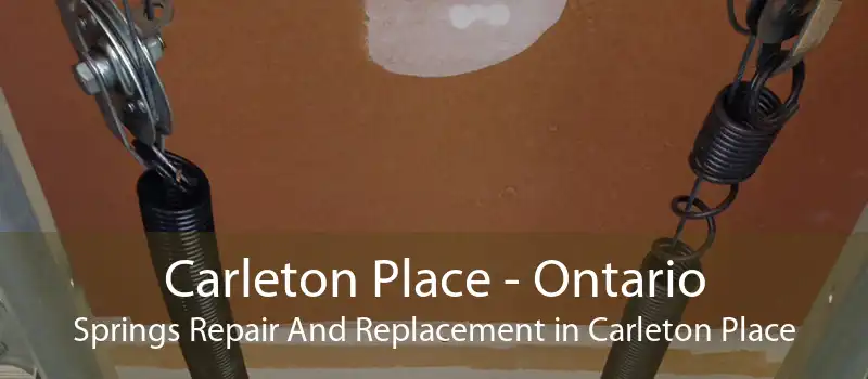 Carleton Place - Ontario Springs Repair And Replacement in Carleton Place