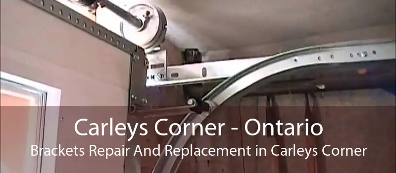 Carleys Corner - Ontario Brackets Repair And Replacement in Carleys Corner