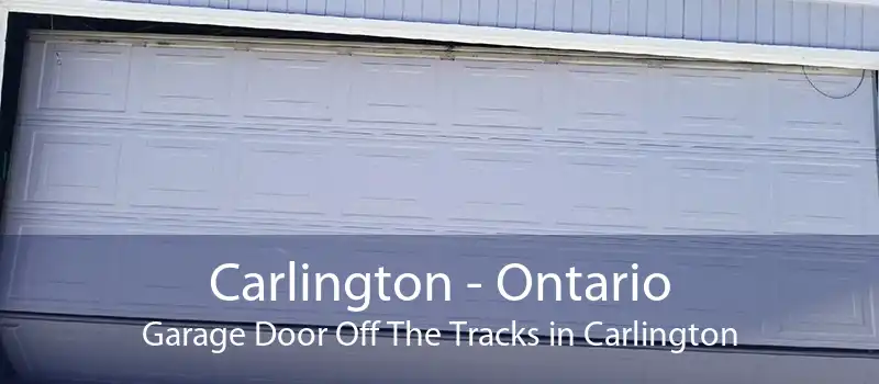 Carlington - Ontario Garage Door Off The Tracks in Carlington
